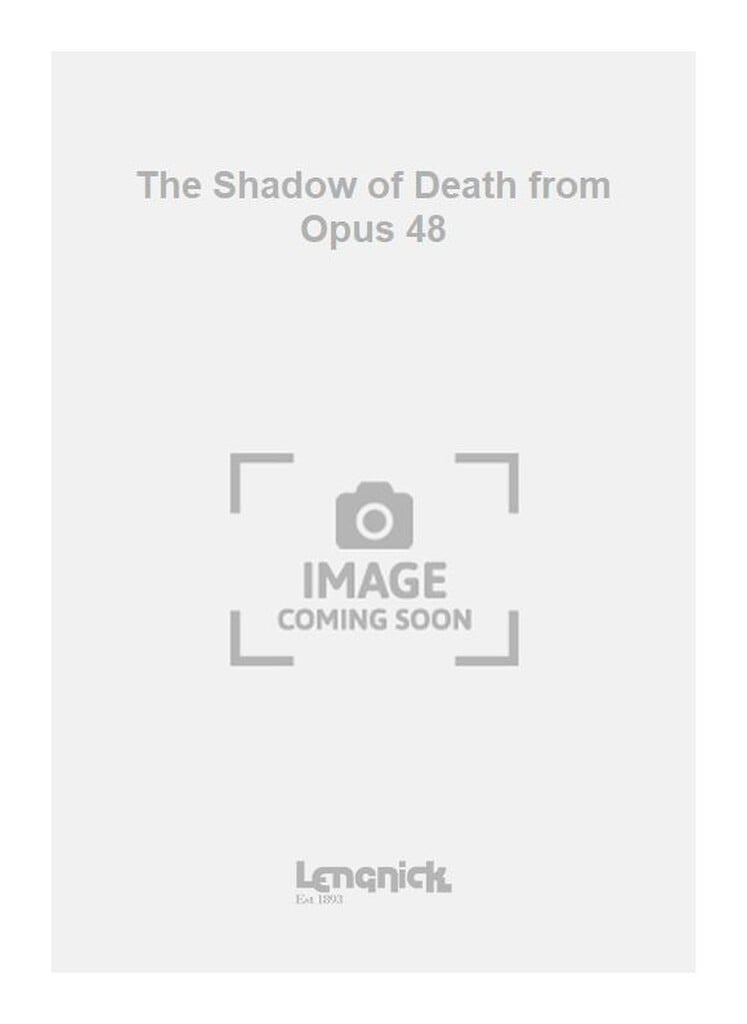 The Shadow of Death from Opus 48